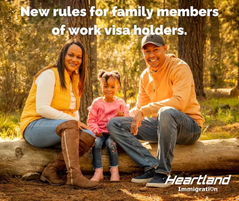 New rules for family members of work visa holders. - Heartland Immigration